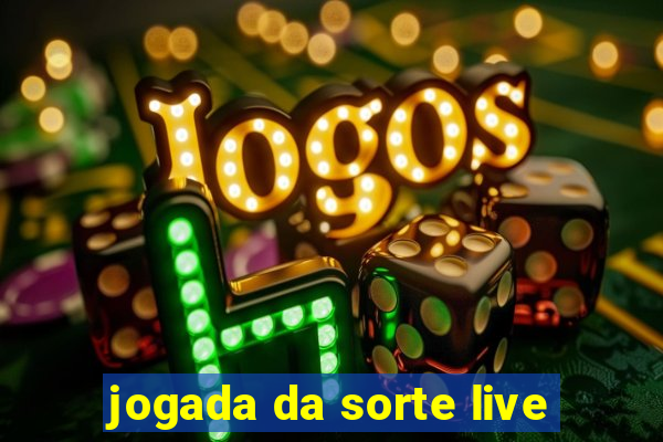 jogada da sorte live